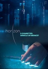 BBC. Horizon. Электронные сигареты: чудо или угроза?