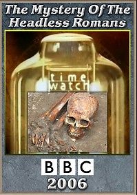 BBC. Шкала времени. Тайна обезглавленных римлян