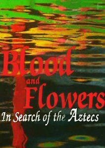 Кровь и цветы. В поисках ацтеков