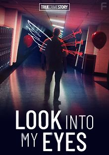 Настоящая криминальная история: Посмотри мне в глаза