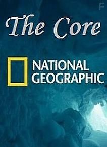 National Geographic. The Core (2005)