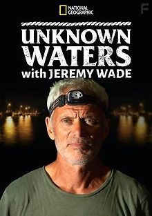 Неизведанные воды с Джереми Уэйдом