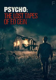 Психопат: Потерянные записи Эда Гейна