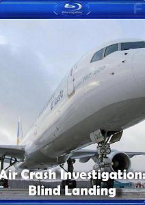 Расследования авиакатастроф: Посадка вслепую