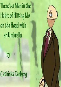 Существует человек, имеющий привычку бить меня зонтом по голове.