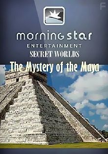 Таинственные миры. Цивилизация Майя