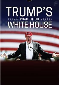 Трамп: Путь в Белый дом