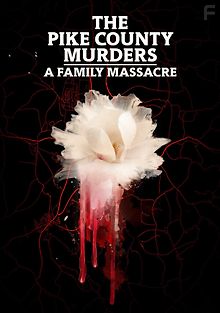 Убийство в округе Пайк: Семейная резня