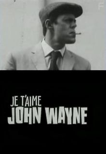 Джон Уэйн, я тебя люблю