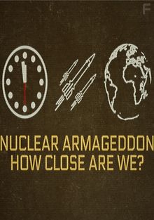 Ядерный армагеддон: насколько он близок?